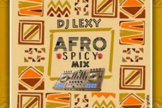DJ Lexy – Afro Spicy Mix