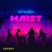 OmoAkin – Waist (Prod. ilBlacki)