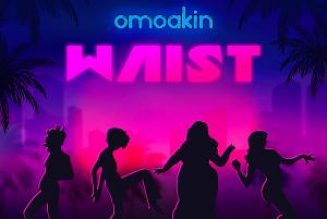OmoAkin – Waist (Prod. ilBlacki)
