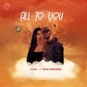 TÖME – All To You ft. King Promise