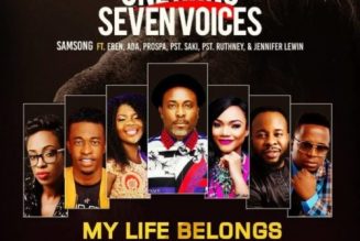 Samsong ft. Eben, Ada Ehi, Pst. Saki – My Life Belongs to You