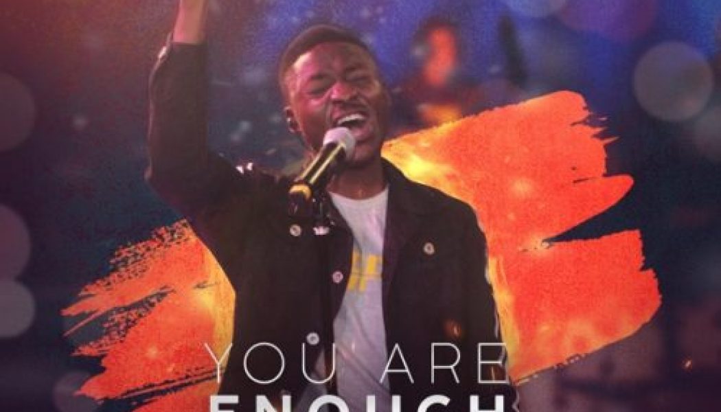 Tobi Osho – You Are Enough [Audio + Video]