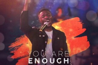 Tobi Osho – You Are Enough [Audio + Video]