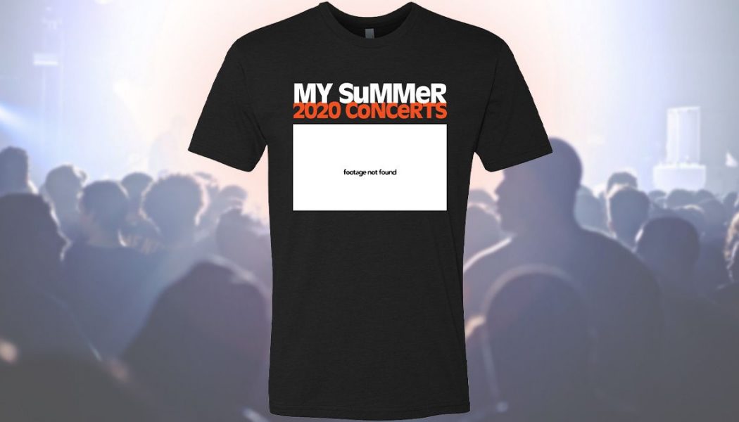 This T-Shirt Accurately Sums Up the Summer 2020 Concert Season