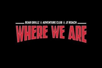 Bear Grillz Celebrates Life With Adventure Club and JT Roach on New Single “Where We Are”