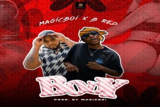 Magic Boi – Body ft. B-Red
