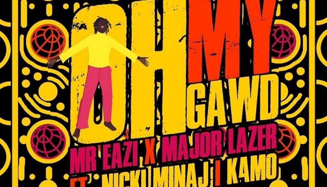 Mr Eazi & Major Lazer – Oh My Gawd ft. Nicki Minaj, K4MO