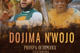 Prospa Ochimana – Dojima n’wojo ft. Abigail Omonu