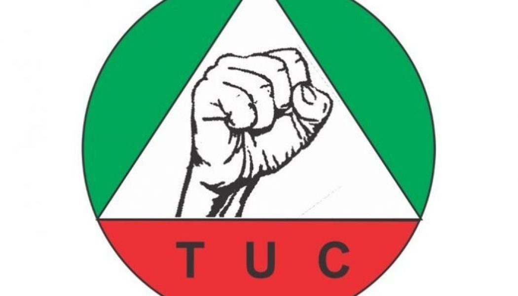 TUC begs Nigerians not to lose faith in labour movement