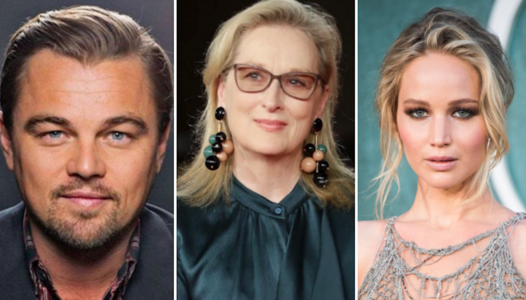 Adam McKay’s Don’t Look Up Casts Leo and Meryl and J-Law, Oh My!