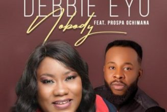 Debbie Eyo – Nobody ft Prospa Ochimana