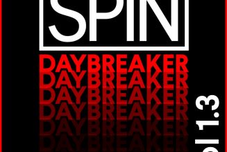 SPIN Daybreaker: 15 Songs You Need In Your Life