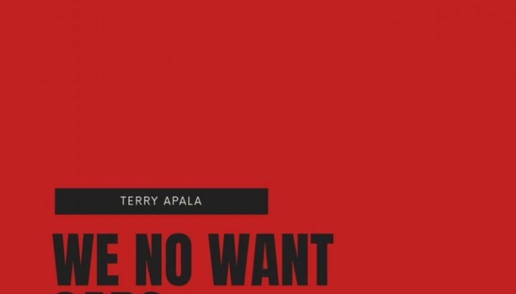 Terry Apala – We No Want Sars