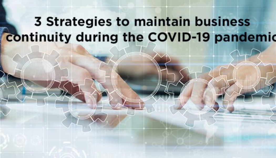 Why Technology is Key to Maintaining Business Continuity during the Pandemic