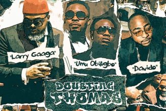 Larry Gaaga – Doubting Thomas ft. Davido, Umu Obiligbo
