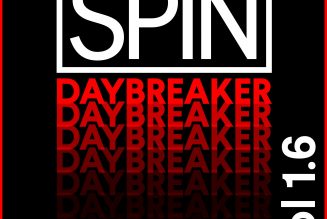 SPIN Daybreaker: 13 Artists You’ll Want to Hear More From