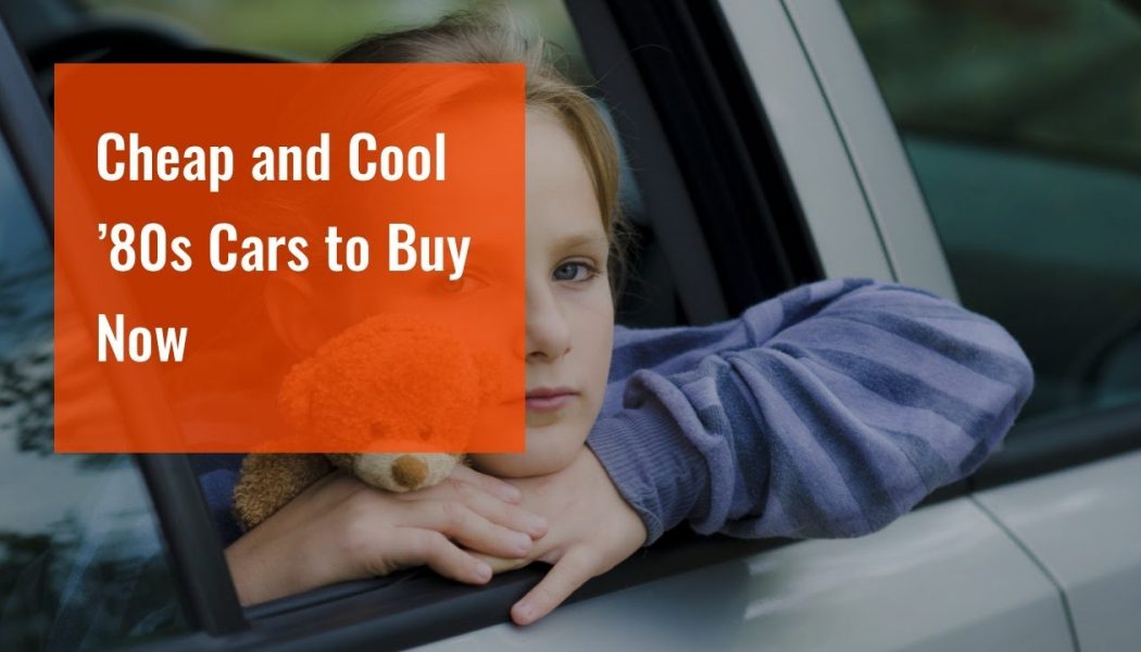 Cheap and Cool ’80s Cars to Buy Now