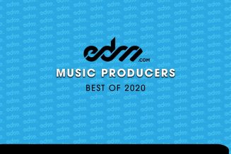 EDM.com’s Best of 2020: Music Producers