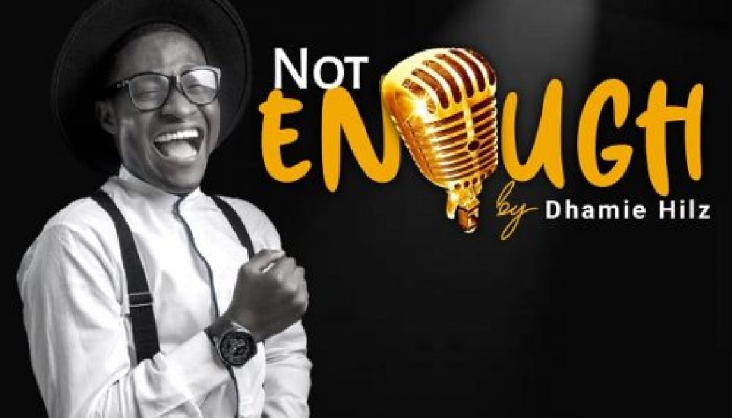 Dhamie Hilz – Not Enough