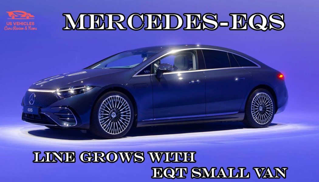 Battery Box: The Mercedes-EQ Line Grows With EQT Small Van