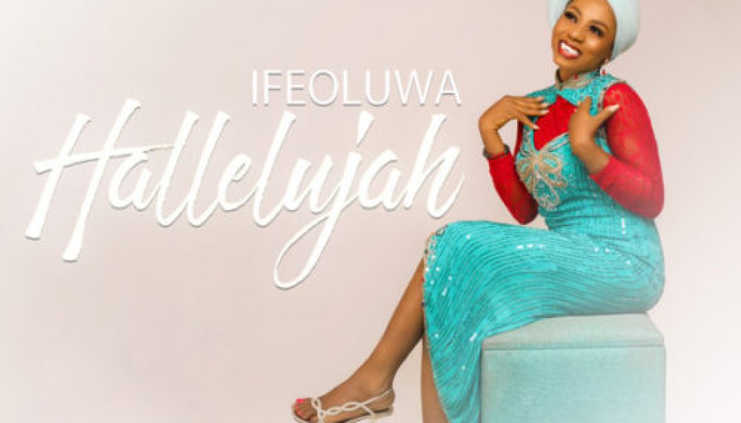 Ifeoluwa – Halleluyah