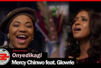 Onyedikagi – Mercy Chinwo ft Glowrie