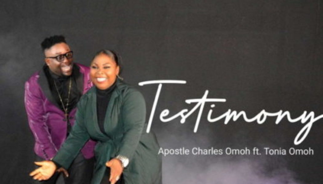 Apst. Charles Omoh Ft Tonia Omoh – Testimony