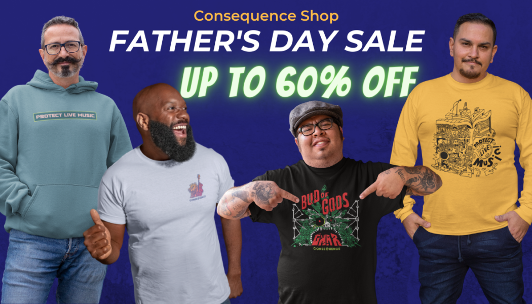 Consequence Shop’s Father’s Day Sale: Up to 60% Protect Live Music, GWAR Merch