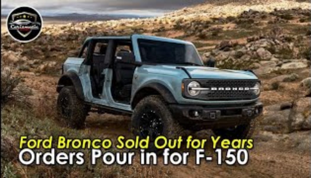 Ford Bronco Sold Out for Years, Orders Pour in for F-150 Lightning and Maverick