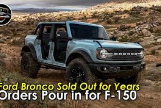Ford Bronco Sold Out for Years, Orders Pour in for F-150 Lightning and Maverick