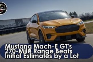Mustang Mach-E GT’s 270-Mile Range Beats Initial Estimates by a Lot