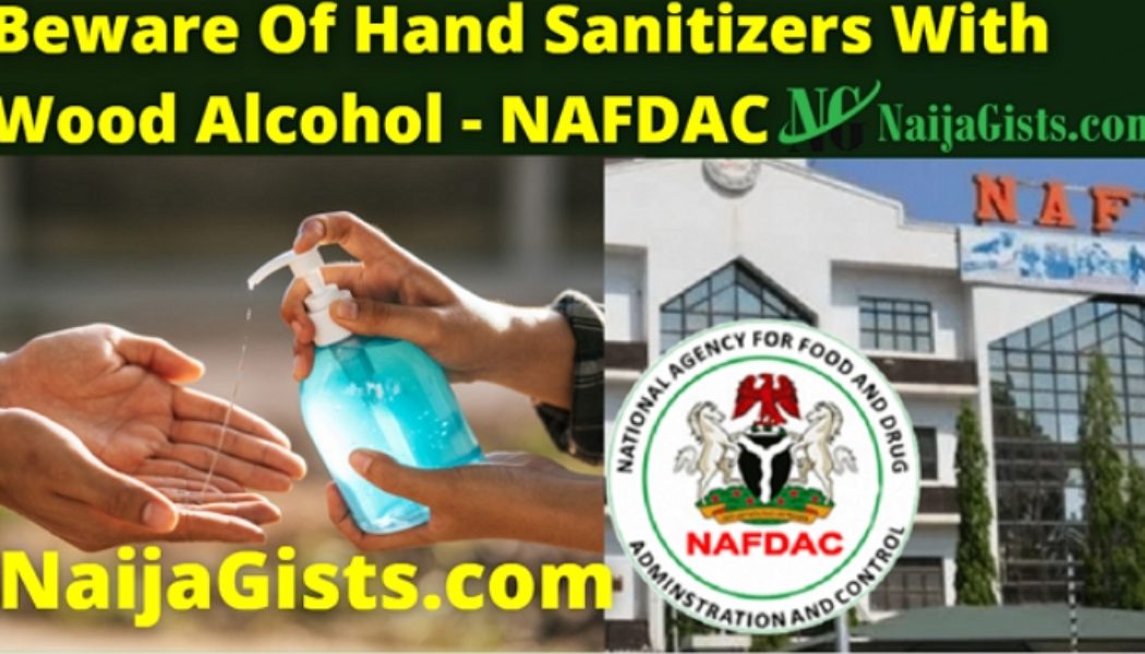 Beware Of Hand Sanitizers With Wood Alcohol – NAFDAC Warns