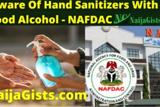 Beware Of Hand Sanitizers With Wood Alcohol – NAFDAC Warns