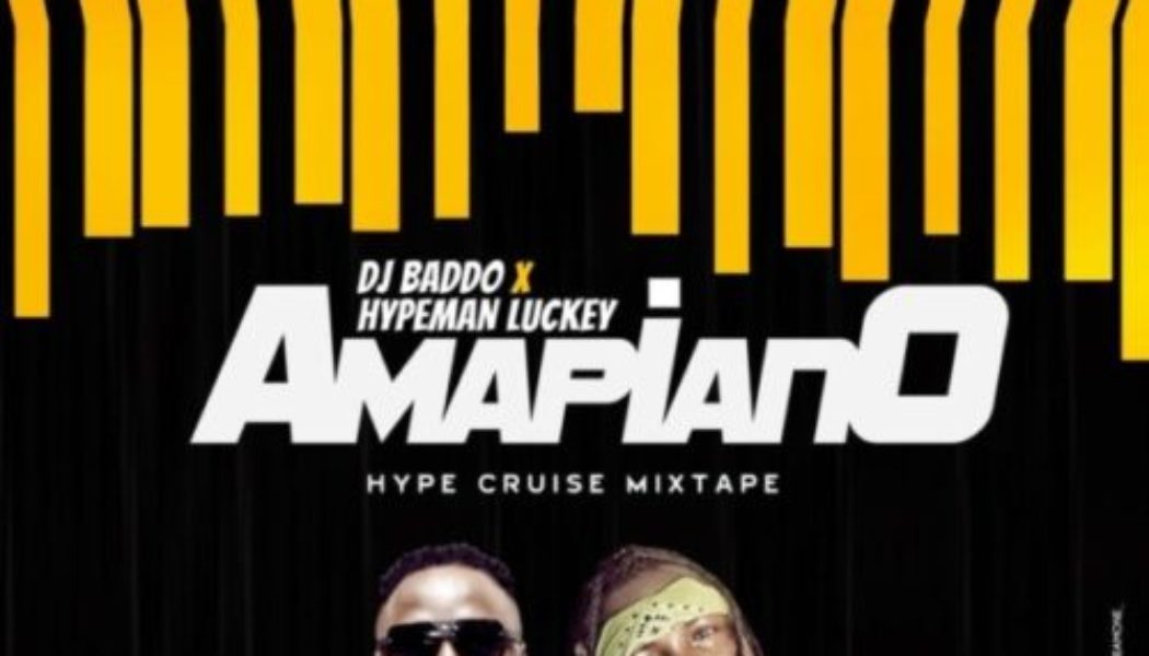 DJ Baddo X Hypeman Luckey – Amapiano Hype Cruise Mixtape