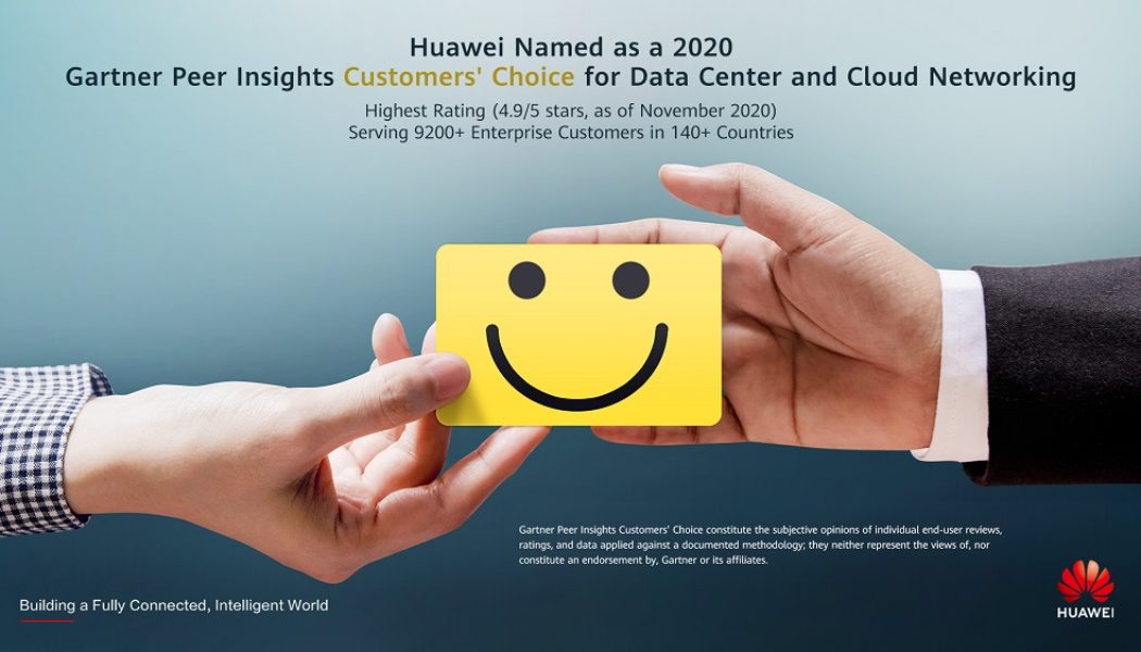 Huawei Recognized as a 2020 Gartner Peer Insights Customers’ Choice for Data Center and Cloud Networking With the Highest Rating