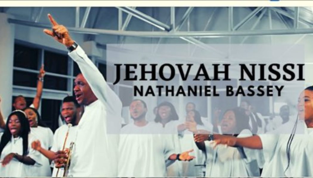 VIDEO: Nathaniel Bassey – Jehovah Nissi