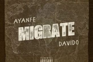 Ayanfe – Migrate ft Davido