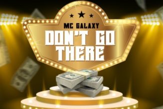 MC Galaxy – Don’t Go There