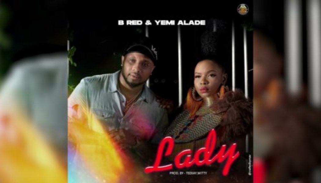 B Red – Lady ft Yemi Alade