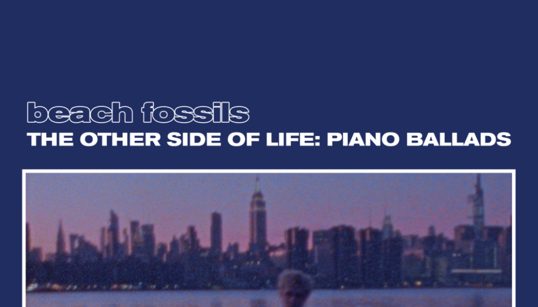 Beach Fossils Announce Jazz Piano Collection, Share “This Year (Piano)”: Stream