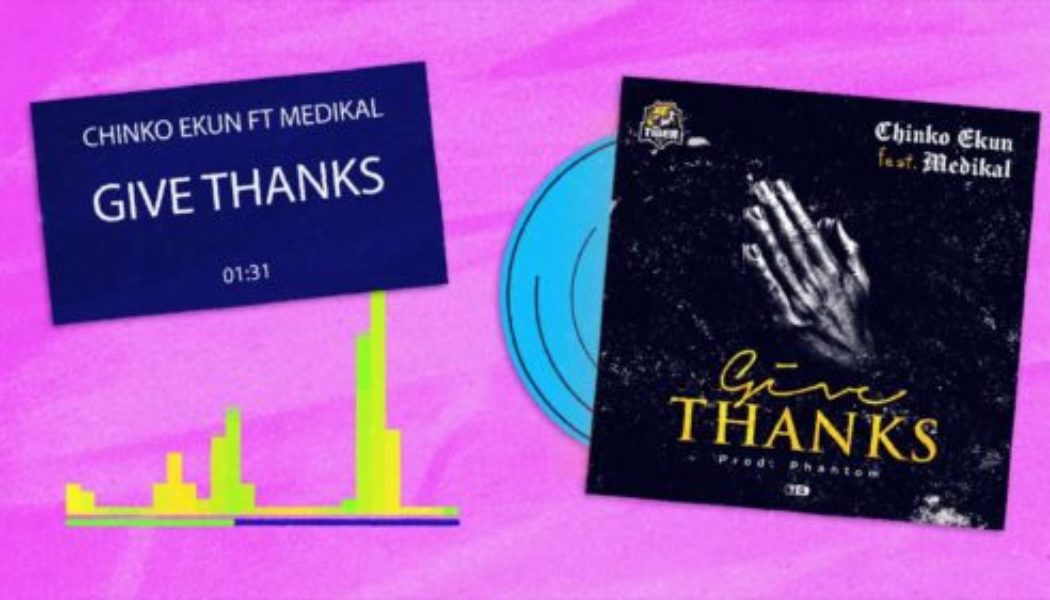 Chinko Ekun – Give Thanks ft Medikal