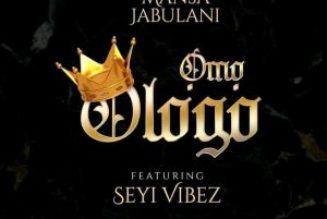 Mansa Jabulani – Omo Ologo ft Seyi Vibez