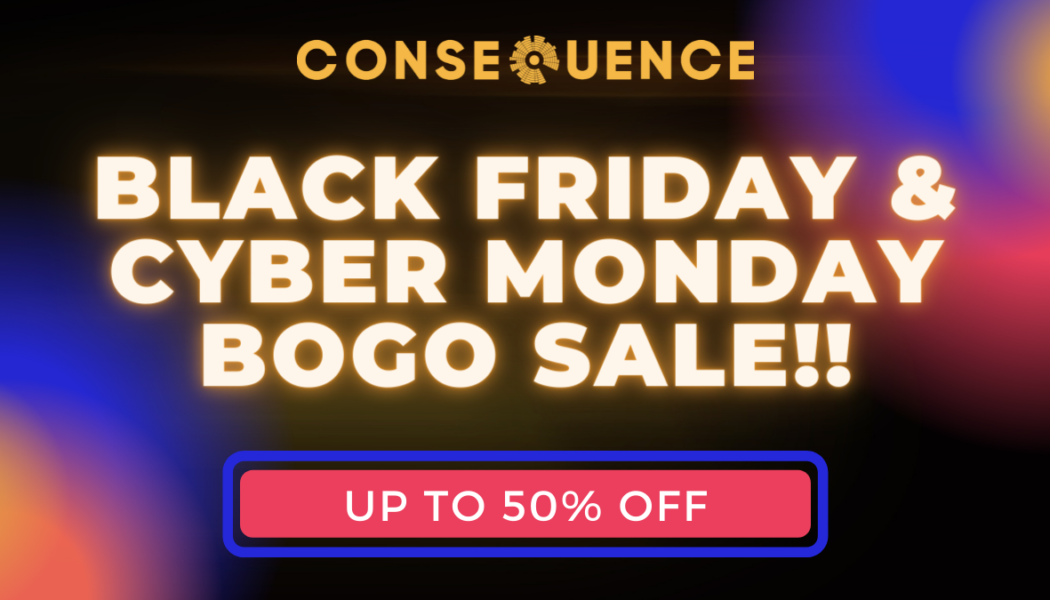 Consequence Shop’s Black Friday & Cyber Monday BOGO Sale Starts Now