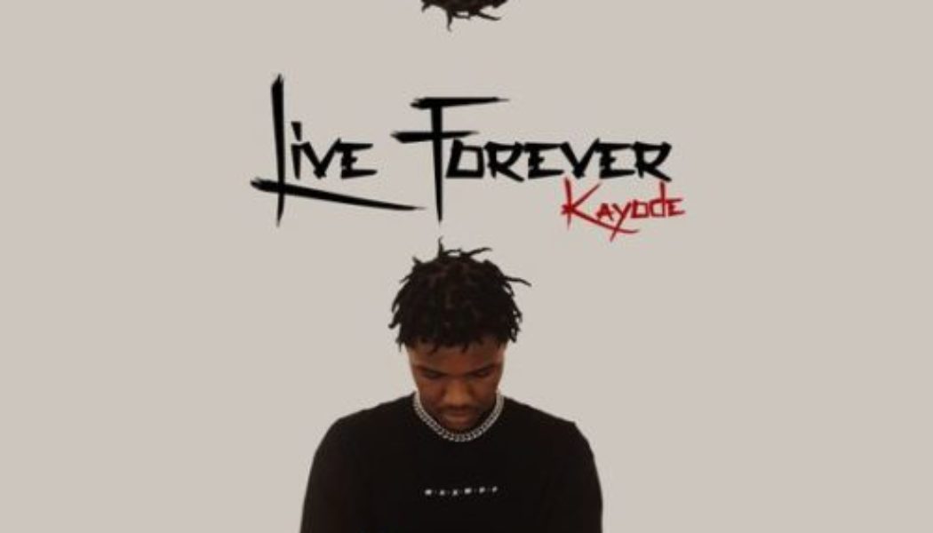 Kayode – Live Forever