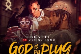Rhatti ft Jeriq & Nuno Zigi – God Is Da Plug