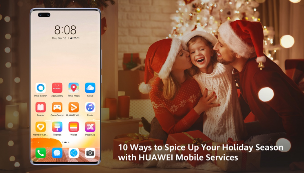 10 Ways to Spice Up Your Holiday Season with Huawei Mobile Service