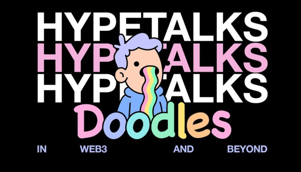 HYPETALKS Teams Up With Doodles To Discuss Art in the Web3
