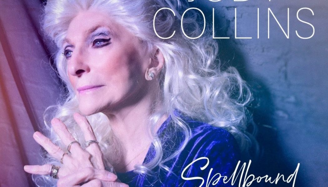 Judy Collins Announces Spellbound, Her First Album of All Original Songs