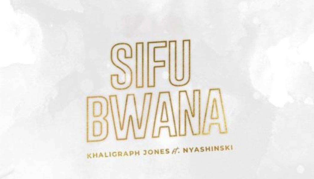 Khaligraph Jones – Sifu Bwana ft Nyashinski