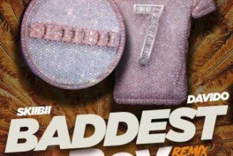 Skiibii ft Davido – Baddest Boy (Remix)